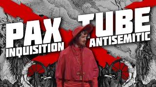 Pax Tube: Inquisition, Conspiracy & Antisemitism