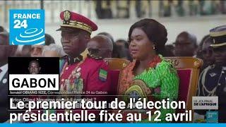 Gabon : le premier tour de l'élection présidentielle fixé au 12 avril • FRANCE 24