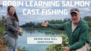 Robin Learning Salmon Cast fishing Seven Mile Hill Sanctuary Alaskan Frontier Journey