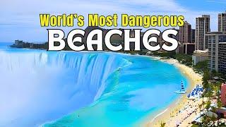 20 MOST DANGEROUS BEACHES IN THE WORLD | DANGER ZONES ️️