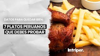  Especial Comida Peruana  7 platos que debes probar en PERÚ 