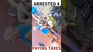 ARRESTED FOR PAYING TAXES! #shorts #short