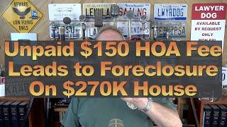 Unpaid $150 HOA Fee Leads to Foreclosure On $270K House