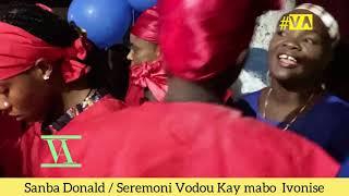 Seremoni Vodou Kay manbo Ivonise- Sanba Donald fè anpil Lwa monte