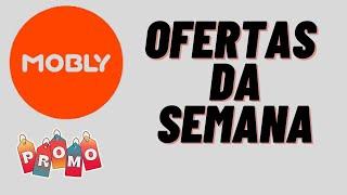 MOBLY - OFERTAS DA SEMANA COM DESCONTOS IMPERDIVEIS!!!