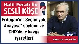 Murat Yetkin: 'Erdoğan’ın “Seçim yok, Anayasa” söylemi ve...' 30/09/24 Halil Ferah ile Sesli Köşe