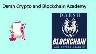 Darsh Blockchain And Crypto Academy