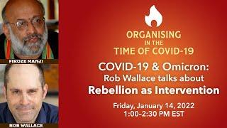 COVID-19 & Omicron: Rob Wallace talks about Rebellion as Intervention