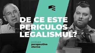 De ce este periculos legalismul? | EP. 2 | PERSPECTIVE ETERNE | Cristian Barbosu & Andrei Baciu