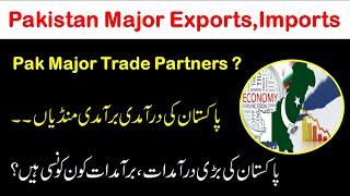 Major Exports / Imports of Pakistan | Export Import Markets | Global Trade Partners of Pakistan