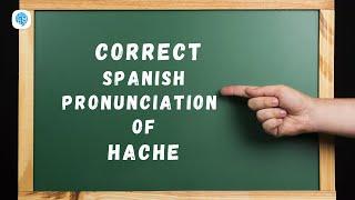 How to pronounce 'Alphabets' (hache) in Spanish? | Spanish Pronunciation