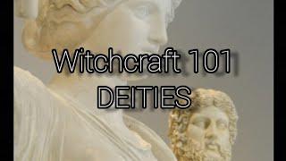 Witchcraft 101 | DEITIES