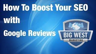 How To Boost Your SEO with Google Reviews