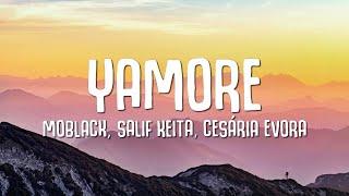 YAMORE (Lyrics) - MoBlack, Salif Keita, Benja, Cesária Evora, Franc Fala