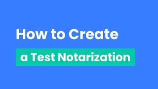 03a [OneNotary] How to Create a Test Notarization