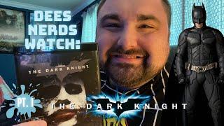 Dees Nerds Watch The Dark Knight (2008): Reaction & Discussion | PART ONE