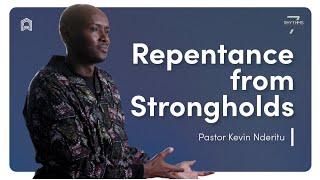 Repentance from Strongholds | Pastor Kevin Nderitu