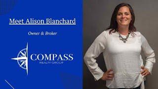 Meet Alison Blanchard - Owner & Broker Of Compass Realty Group