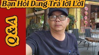Bạn Hỏi - Dũng Trả lời Lời- Q&A