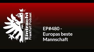 EP#480 - Europas beste Mannschaft | Eintracht Frankfurt Podcast