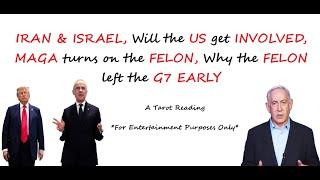 IRAN & ISRAEL, DOES US GET INVOLVED, MAGA TURNS ON TRUMP, THE G7 DISASTER, Political Tarot