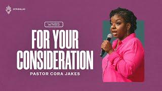 For Your Consideration | Pastor Cora Jakes