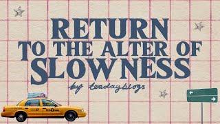 Chapter 4: Return to the alter of Slowness