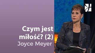 Czym jest miłość? (2) | Joyce Meyer | Budowanie zdrowych relacji