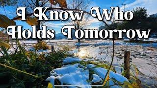 I Know Who Holds Tomorrow #jesus #worship #worshipsongs #hymn