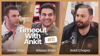 Timeout With Ankit Podcast | Episode 11| Arbaaz & Sohail Khan | Father, Salman khan, kids & More