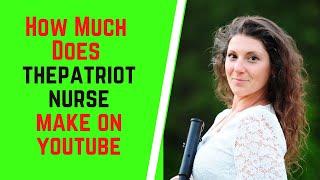 How Much Does ThePatriotNurse Make On YouTube