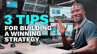 NEW TRADERS! 3 Tips For Building Your Own Winning Strategy