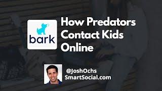 How predators contact kids   Bark App and Smart Social