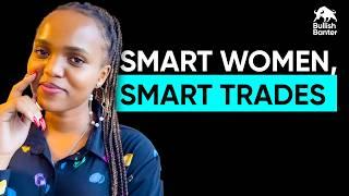 The female traders taking the markets by storm ft. Miss Gathoni & Neema | Bullish Banter