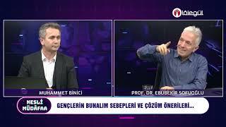 Gençlerin Bunalım Sebepleri ve Çözüm Önerileri! - Muhammet Binici -Prof.Dr.Ebubekir Sofuoğlu 5.Bölüm