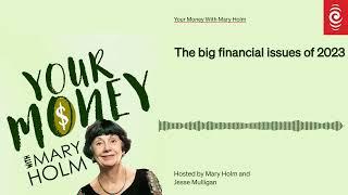 The big financial issues of 2023 | Your Money With Mary Holm | RNZ