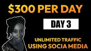 How to Earn $300 Per Day Using Social Media Free Traffic Day 3 Training