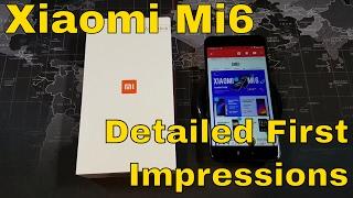 Xiaomi Mi 6 - Detailed First Impressions - Love at first sight?