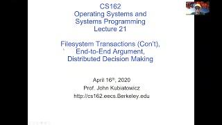 CS162 Lecture 21 (4/16/2020): Transactions (Con't), End-to-End Argument, Distributed Decision Making