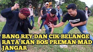 CIK BELANGE BANG REY HADAPI PULUHAN PREMAN MAD JANGGAR