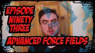 SO YOU'RE A SUPERHERO Episode 93 - Advanced Force Fields