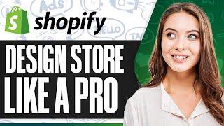 How To Design A Shopify Store Like a PRO! (Step-by-Step)