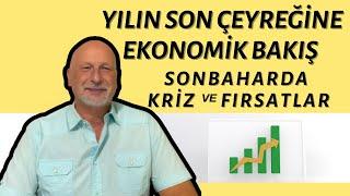 SONBAHARDA KRİZ VE FIRSATLAR /YILIN SON ÇEYREĞİNE EKONOMİK BAKIŞ - ÖNER DÖŞER