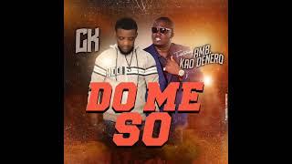 CK SL Ft AMBASSADOR KAO DENERO SONG TITLE DO ME SO