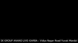 SK GROUP ANAND LIVE GARBA VRUNDAVAN VRYM 18-10-2018
