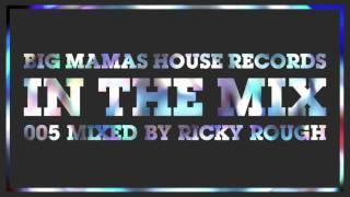 BIG MAMAS HOUSE RECORDS IN THE MIX 005 Mixed By Ricky Rough