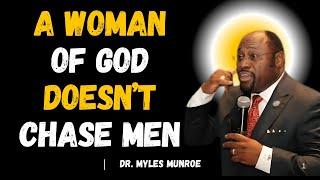 Dr.Myles Munroe: A Woman Of God Doesn't Chase Men | Best Speech | #mylesmunroemotivation