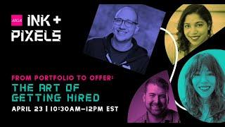 Ink & Pixels 2022 | From Portfolio to Offer: The Art of Getting Hired