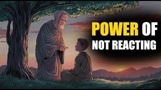 Power of NOT Reacting | How to Respond and Control Your Emotions |  Zen Motivational Story