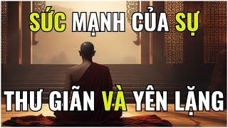 SỨC MẠNH CỦA SỰ THƯ GIÃN VÀ YÊN LẶNG (P1)